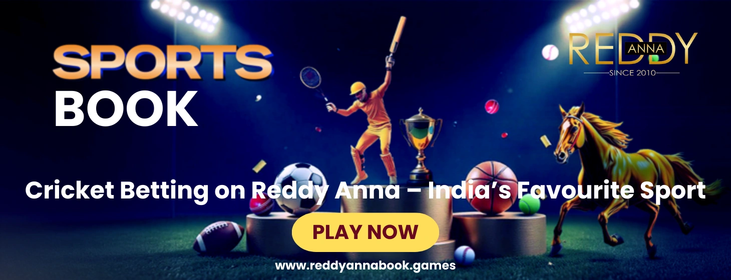 Cricket Betting on Reddy Anna – India’s Favourite Sport